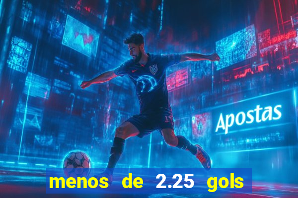 menos de 2.25 gols o que significa